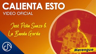 CALIENTA Esto 🔥  José Peña Suazo Y La Banda Gorda Video Oficial [upl. by Moffit]