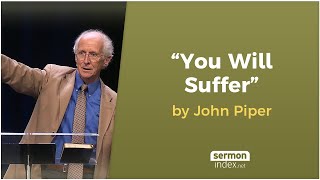 quotYou Will Sufferquot by John Piper [upl. by Callista]