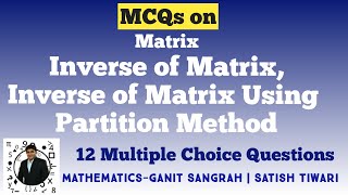 MCQ on Inverse of Matrix Inverse of Matrix using Partitioning Method  12 Multiple Choice Questions [upl. by Enohpets]