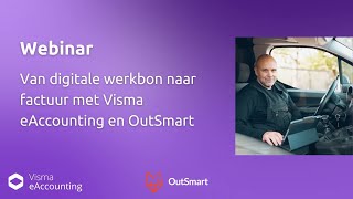 Webinar Van digitale werkbon naar factuur met Visma eAccounting en OutSmart [upl. by Nyrual]