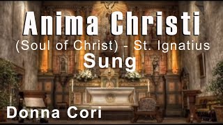 ANIMA CHRISTI by St Ignatius Prayer Song Sung WordforWord for Memorization amp Contemplation [upl. by Lauree]