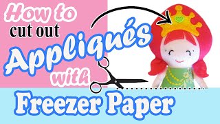 How to cut out Appliques using Freezer Paper  Fast Fun amp Easy [upl. by Akimihs]