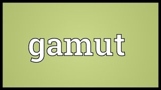 Gamut Meaning [upl. by Tadio263]