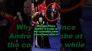 Why was Prince Andrew in a robe at the coronation while Prince Harry wasntshortvideo history [upl. by Abana]