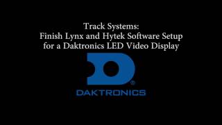 Track Systems FinishLynx and HyTek Software Setup for a Daktronics LED Video Display [upl. by Sass]