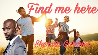 Find me here Blessings gonna find me Sherwin Gardner lyric video [upl. by Odom45]