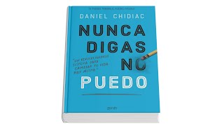 Nunca Digas No Puedo Un revolucionario sistema para cambiar tu vida  Un audiolibro al día [upl. by Jonny]