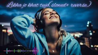 likhe jo khat tuje  slowedreverse song remix songs lofi Lofibrain550 [upl. by Ellehsal347]