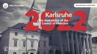 The Assemblies of the World Council of Churches  Karlsruhe 2022 [upl. by Ibrab]