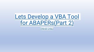 Lets Develop a VBA Tool for ABAPERs  Part 2  HindiUrdu [upl. by Otrepur652]