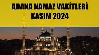 Adana Namaz Vakitleri  KASIM 2024 [upl. by Hagerman949]