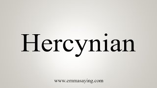 How To Say Hercynian [upl. by Atinehc40]