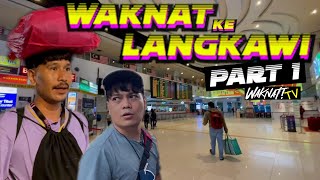 WAKNAT KE LANGKAWI PART 1 [upl. by Fox]