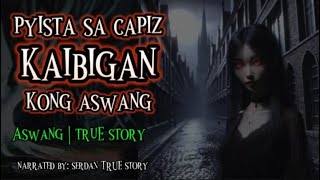 ASWANG TRUE STORY PYISTA SA CAPIZ IMBITA NG KAIBIGAN KONG ASWANG  Aswang True Story [upl. by Emolas]