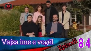 Vajza ime e vogël  Episodi  84 [upl. by Macfarlane]