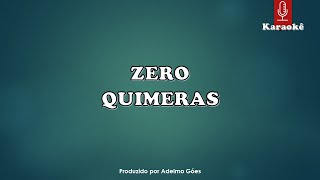 Zero  Quimeras Karaokê [upl. by Keram]