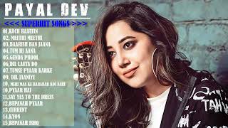 Best Of Payal Dev Top 15 Best Payal Dev Superhit Songs  New Bollywood Romantic Hit Songs [upl. by Buffum76]