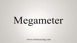 How To Say Megameter [upl. by Skyla]