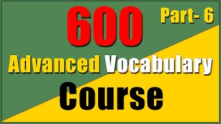 600 Advanced English Vocabulary Course with SYNONYMS  Part6 [upl. by Laise989]