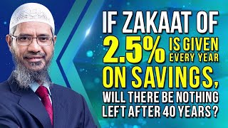 If Zakaat of 25 is given every year on Savings will there be nothing left after 40 years [upl. by Ahseiyn423]