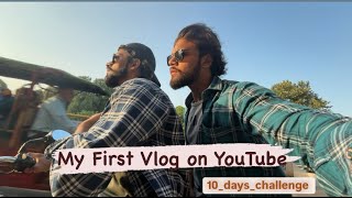 My First Vlog On YouTube  10 Days Challenge [upl. by Killen]