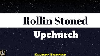 Upchurch  Rolling Stoned Lyrics [upl. by Marcie]