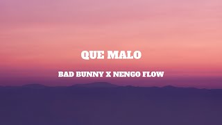 BAD BUNNY x NENGO FLOW  QUE MALO LyricsLetra [upl. by Dnomder821]