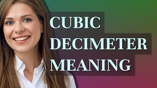 Cubic decimeter  meaning of Cubic decimeter [upl. by Airebma]