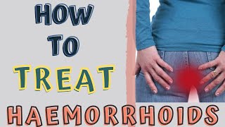 HOW TO TREAT HAEMORRHOIDS AT HOME PILES HOME REMEDIES [upl. by Clance]