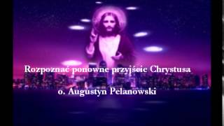 Rozpoznać ponowne przyjście Chrystusa  o Augustyn Pelanowski audio [upl. by Aruon661]