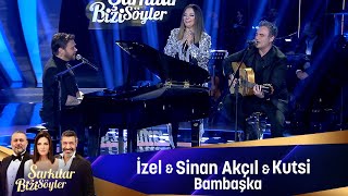 İzel amp Sinan Akçıl amp Kutsi  BAMBAŞKA [upl. by Stinson]