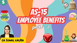 AS 15  Employee Benefits  Part 2  CA Inter Advanced Accounting  CA Sonal Kalra [upl. by Nomla]