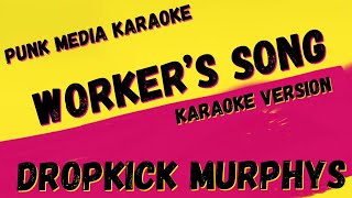 DROPKICK MURPHYS ✴ WORKER’S SONG ✴ KARAOKE INSTRUMENTAL PMK [upl. by Anemix946]