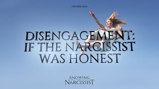 Disengagement  If The Narcissist Was Honest [upl. by Marita]