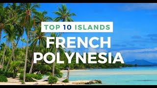 TOP 10 ISLANDS in French Polynesia [upl. by Mintz]