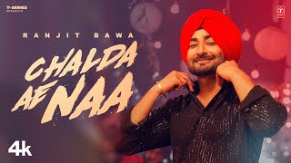 CHALDA AE NAA Official Video  RANJIT BAWA  New Punjabi Song 2024  Latest Punjabi Songs 2024 [upl. by Matteo]