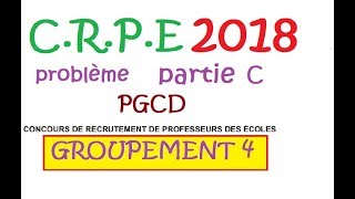 corrigé CRPE 2018 groupement 4 Maths Probleme C PGCD [upl. by Gillman]