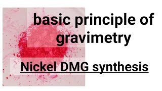 Nickel Dimethyl Glyoxime  Principles of Gravimetry explained [upl. by Yolanthe297]