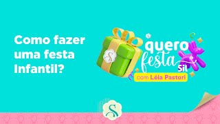 Como Fazer uma Festa Infantil  Quero Festa Sil  Aula 03 [upl. by Pinkerton697]