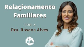 quotRelacionamentosquot Dra Rosana Alves 08722 [upl. by Allsopp881]