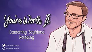 Youre Worth It M4F Positive Affirmation Reassurance Kisses  Comforting Boyfriend  ASMR [upl. by Renmus409]