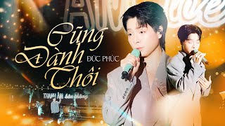 Đức Phúc  Cũng Đành Thôi  Official Music Video  Thanh Âm Bên Thông [upl. by Christoforo]