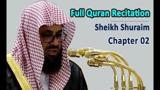 Full Quran Recitation By Sheikh Shuraim  Chapter 02 [upl. by Derriey]