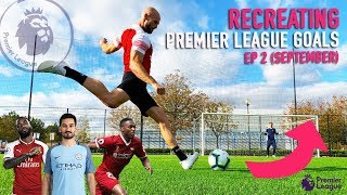 Recreating The BEST Premier League Goals  Sept 1819 [upl. by Ahsenrat]