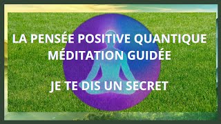 La Pensée Positive Quantique  Méditation guidée [upl. by Calle]