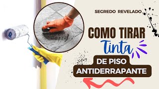 COMO TIRAR TINTA ACRÍLICA DE PISO ANTIDERRAPANTE DE FORMA FÁCIL [upl. by Aline]