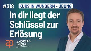 318  Ein Kurs in Wundern  In mir sind Mittel und Zweck der Erlösung eins [upl. by Mohun588]