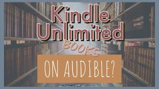 Kindle Unlimited with Audible Narration  Explanation and Tips [upl. by Gambrill]