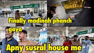 Finally madinah pahanch gaya  apny susral wala house me  airport pr kiya howa  babar akbar vlog [upl. by Nogas]