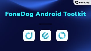 FoneDog Android Toolkit [upl. by Umeh]